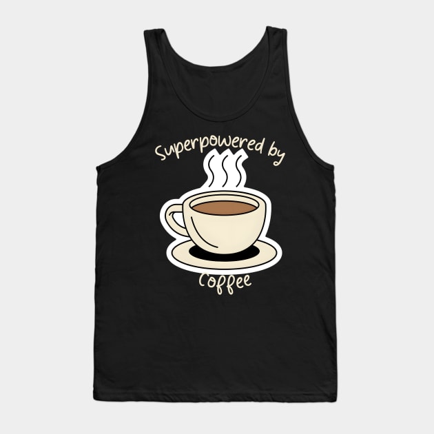 Superpowered by coffee Tank Top by JapKo